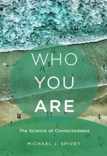 Who You Are : The Science of Connectedness