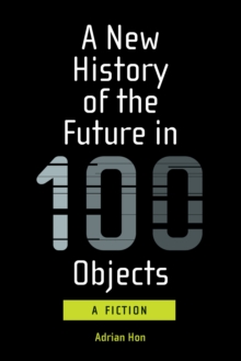 New History of the Future in 100 Objects