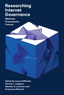 Researching Internet Governance : Methods, Frameworks, Futures