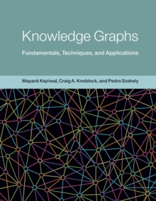 Knowledge Graphs : Fundamentals, Techniques, and Applications