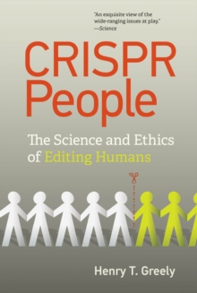 CRISPR People : The Science and Ethics of Editing Humans