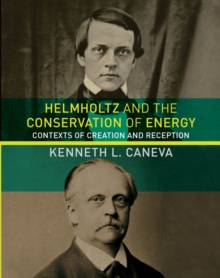 Helmholtz and the Conservation of Energy : Contexts of Creation and Reception