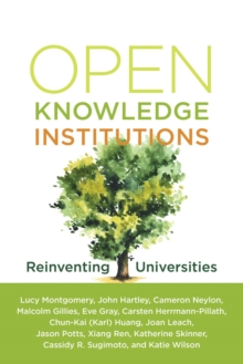 Open Knowledge Institutions : Reinventing Universities