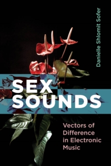 Sex Sounds : Vectors of Difference in Electronic Music