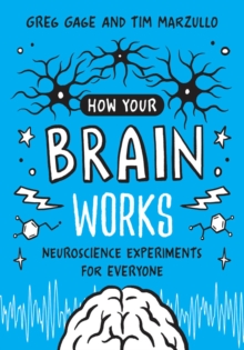 How Your Brain Works : Neuroscience Experiments for Everyone