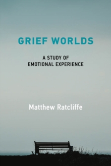 Grief Worlds : A Study of Emotional Experience