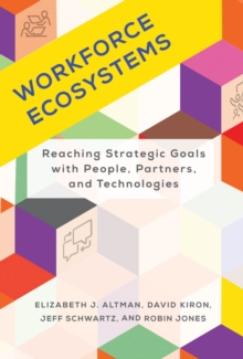 Workforce Ecosystems : Reaching Strategic Goals with People, Partners, and Technologies