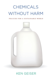 Chemicals without Harm : Policies for a Sustainable World, Paperback / softback Book Chemicals without Harm : Policies for a Sustainable World, Paperback / softback Book