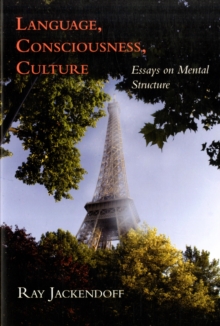 Language, Consciousness, Culture : Essays on Mental Structure, Paperback Book Language, Consciousness, Culture : Essays on Mental Structure, Paperback Book
