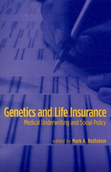 Genetics and Life Insurance : Medical Underwriting and Social Policy, Paperback / softback Book Genetics and Life Insurance : Medical Underwriting and Social Policy, Paperback / softback Book
