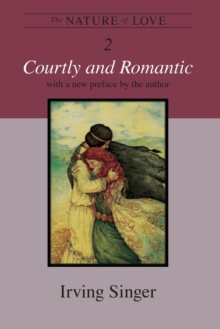 The The Nature of Love : The Nature of Love Courtly and Romantic: v. 2 Volume 2, Paperback / softback Book The The Nature of Love : The Nature of Love Courtly and Romantic: v. 2 Volume 2, Paperback / softback Book