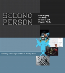 Second Person : Role-Playing and Story in Games and Playable Media, Paperback Book Second Person : Role-Playing and Story in Games and Playable Media, Paperback Book