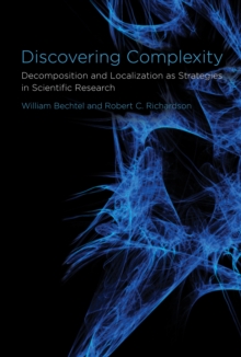 Discovering Complexity : Decomposition and Localization as Strategies in Scientific Research