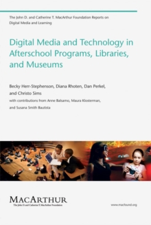 Digital Media and Technology in Afterschool Programs, Libraries, and Museums, Paperback / softback Book Digital Media and Technology in Afterschool Programs, Libraries, and Museums, Paperback / softback Book