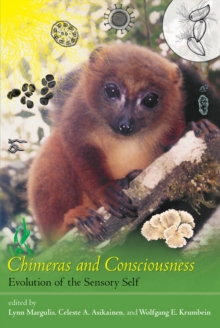 Chimeras and Consciousness : Evolution of the Sensory Self, Paperback / softback Book Chimeras and Consciousness : Evolution of the Sensory Self, Paperback / softback Book