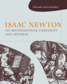 Isaac Newton on Mathematical Certainty and Method, Paperback / softback Book Isaac Newton on Mathematical Certainty and Method, Paperback / softback Book