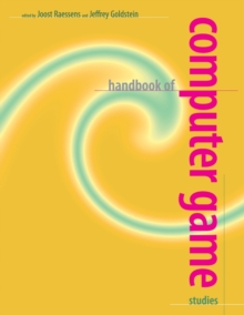 Handbook of Computer Game Studies, Paperback / softback Book Handbook of Computer Game Studies, Paperback / softback Book