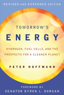 Tomorrow's Energy : Hydrogen, Fuel Cells, and the Prospects for a Cleaner Planet, Paperback / softback Book Tomorrow's Energy : Hydrogen, Fuel Cells, and the Prospects for a Cleaner Planet, Paperback / softback Book