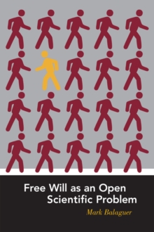 Free Will as an Open Scientific Problem, Paperback / softback Book Free Will as an Open Scientific Problem, Paperback / softback Book