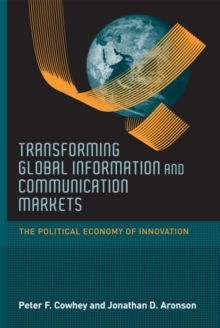 Transforming Global Information and Communication Markets : The Political Economy of Innovation, Paperback Book Transforming Global Information and Communication Markets : The Political Economy of Innovation, Paperback Book