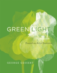 Green Light : Toward an Art of Evolution, Paperback / softback Book Green Light : Toward an Art of Evolution, Paperback / softback Book