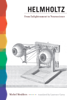 Helmholtz : From Enlightenment to Neuroscience, Paperback / softback Book Helmholtz : From Enlightenment to Neuroscience, Paperback / softback Book