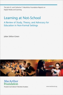 Learning at Not-School : A Review of Study, Theory, and Advocacy for Education in Non-Formal Settings, Paperback / softback Book Learning at Not-School : A Review of Study, Theory, and Advocacy for Education in Non-Formal Settings, Paperback / softback Book