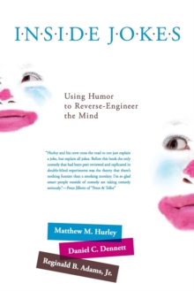 Inside Jokes : Using Humor to Reverse-Engineer the Mind, Paperback / softback Book Inside Jokes : Using Humor to Reverse-Engineer the Mind, Paperback / softback Book