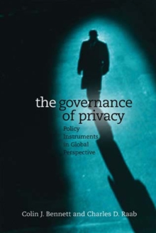 The Governance of Privacy : Policy Instruments in Global Perspective, Paperback / softback Book The Governance of Privacy : Policy Instruments in Global Perspective, Paperback / softback Book