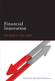 Financial Innovation : Too Much or Too Little?, Paperback / softback Book Financial Innovation : Too Much or Too Little?, Paperback / softback Book