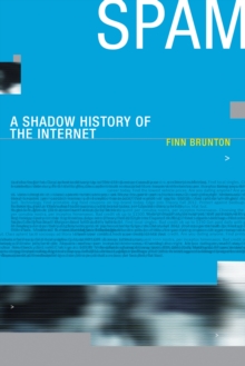 Spam : A Shadow History of the Internet, Paperback / softback Book Spam : A Shadow History of the Internet, Paperback / softback Book