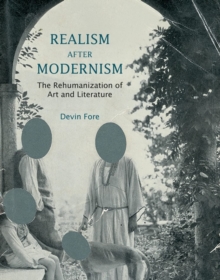 Realism after Modernism : The Rehumanization of Art and Literature, Paperback / softback Book Realism after Modernism : The Rehumanization of Art and Literature, Paperback / softback Book