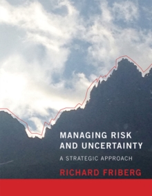 Managing Risk and Uncertainty : A Strategic Approach, Paperback / softback Book Managing Risk and Uncertainty : A Strategic Approach, Paperback / softback Book