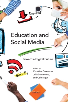 Education and Social Media : Toward a Digital Future, Paperback / softback Book Education and Social Media : Toward a Digital Future, Paperback / softback Book