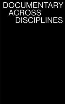 Documentary Across Disciplines, Paperback Book Documentary Across Disciplines, Paperback Book