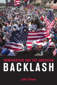 Immigration and the American Backlash, Paperback / softback Book Immigration and the American Backlash, Paperback / softback Book