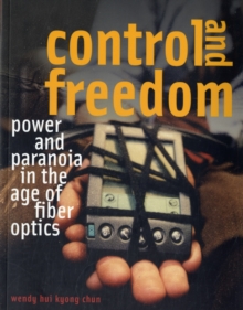 Control and Freedom : Power and Paranoia in the Age of Fiber Optics, Paperback / softback Book Control and Freedom : Power and Paranoia in the Age of Fiber Optics, Paperback / softback Book