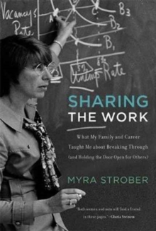 Sharing the Work : What My Family and Career Taught Me about Breaking Through (and Holding the Door Open for Others), Paperback / softback Book Sharing the Work : What My Family and Career Taught Me about Breaking Through (and Holding the Door Open for Others), Paperback / softback Book