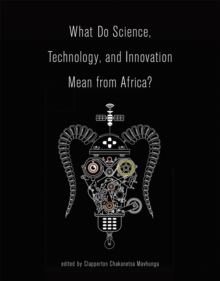 What Do Science, Technology, and Innovation Mean from Africa?, Paperback / softback Book What Do Science, Technology, and Innovation Mean from Africa?, Paperback / softback Book
