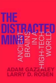 The Distracted Mind : Ancient Brains in a High-Tech World, Paperback Book The Distracted Mind : Ancient Brains in a High-Tech World, Paperback Book
