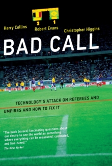 Bad Call : Technology's Attack on Referees and Umpires and How to Fix It, Paperback / softback Book Bad Call : Technology's Attack on Referees and Umpires and How to Fix It, Paperback / softback Book