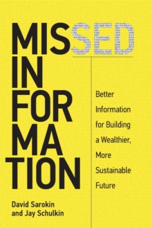 Missed Information : Better Information for Building a Wealthier, More Sustainable Future, Paperback / softback Book Missed Information : Better Information for Building a Wealthier, More Sustainable Future, Paperback / softback Book