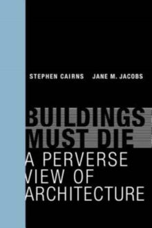 Buildings Must Die : A Perverse View of Architecture