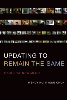 Updating to Remain the Same : Habitual New Media, Paperback / softback Book Updating to Remain the Same : Habitual New Media, Paperback / softback Book