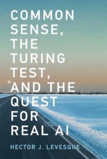 Common Sense, the Turing Test, and the Quest for Real AI, Paperback Book Common Sense, the Turing Test, and the Quest for Real AI, Paperback Book