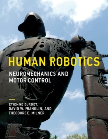 Human Robotics : Neuromechanics and Motor Control