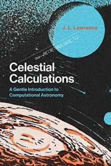 Celestial Calculations : A Gentle Introduction to Computational Astronomy