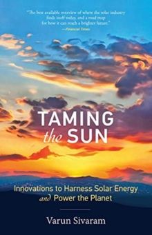 Taming the Sun : Innovations to Harness Solar Energy and Power the Planet