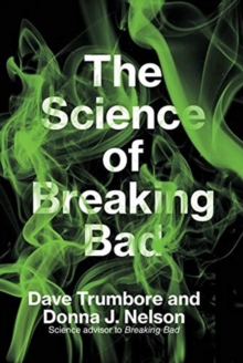The Science of Breaking Bad, Paperback / softback Book The Science of Breaking Bad, Paperback / softback Book