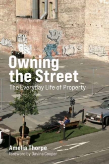 Owning the Street : The Everyday Life of Property